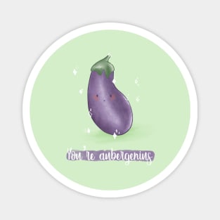 You're aubergenius eggplant pun Magnet